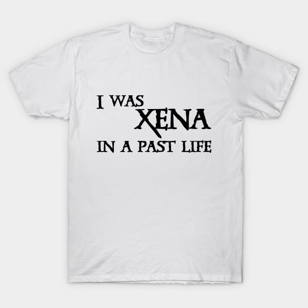 I Was Xena T-Shirt by Kayllisti